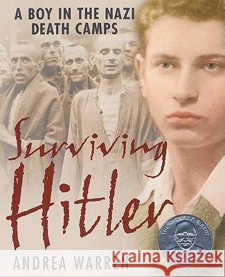 Surviving Hitler: A Boy in the Nazi Death Camps Andrea Warren 9780060007676 HarperTrophy