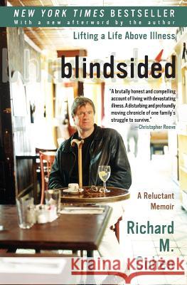 Blindsided: Lifting a Life Above Illness: A Reluctant Memoir Richard M. Cohen 9780060014100 Harper Perennial