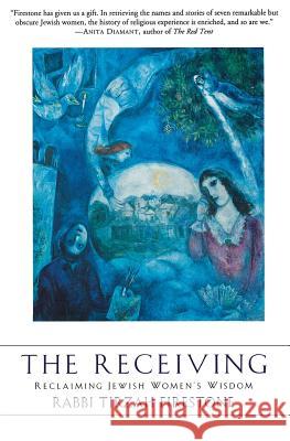 The Receiving: Reclaiming Jewish Women's Wisdom Tirzah Firestone 9780060082710 HarperOne