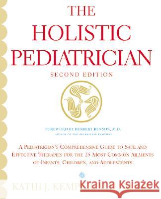 Holistic Pediatrician, The (Second Edition) Kemper, Kathi J. 9780060084271 Quill