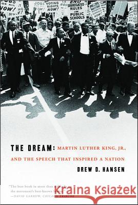 The Dream: Martin Luther King, Jr., and the Speech That Inspired a Nation Drew D. Hansen 9780060084776 Ecco