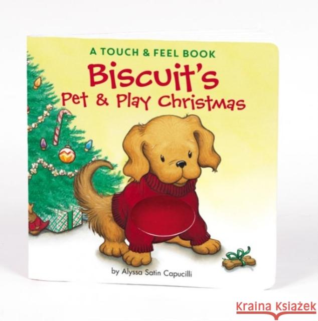 Biscuit's Pet & Play Christmas: A Touch & Feel Book: A Christmas Holiday Book for Kids Capucilli, Alyssa Satin 9780060094706 HarperFestival