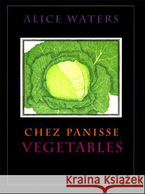 Chez Panisse Vegetables Alice Waters 9780060171476 Morrow Cookbooks