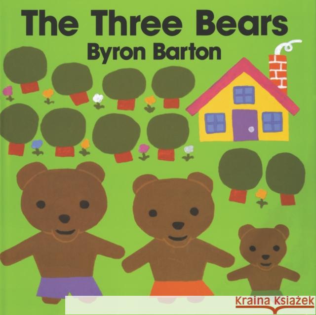 The Three Bears Byron Barton Byron Barton 9780060204235 HarperCollins Publishers