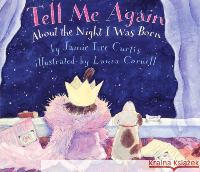 Tell Me Again about the Night I Was Born Jamie Lee Curtis Laura Cornell 9780060245283 Joanna Cotler Books
