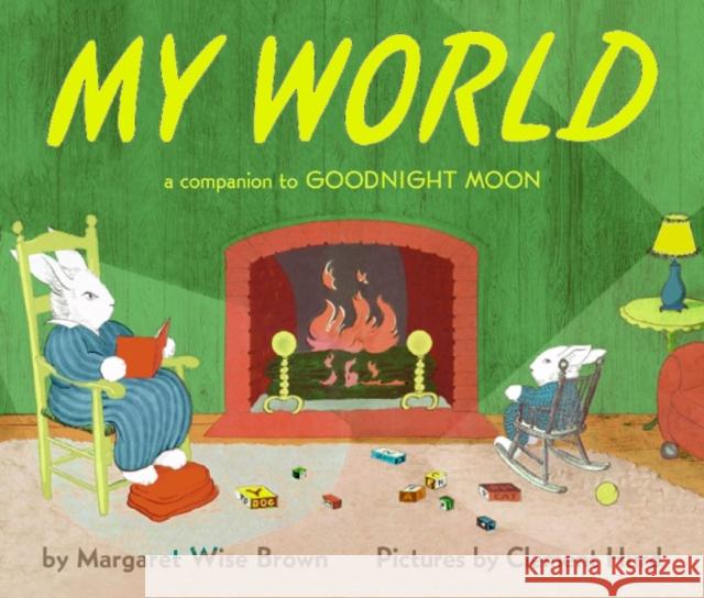 My World: A Companion to Goodnight Moon Margaret Wise Brown Clement Hurd 9780060247980 HarperCollins Publishers