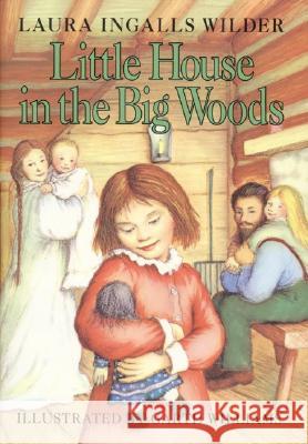 Little House in the Big Woods Laura Ingalls Wilder Garth Williams 9780060264307 HarperCollins Publishers