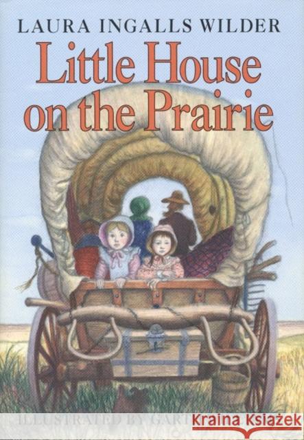 Little House on the Prairie Laura Ingalls Wilder Garth Williams 9780060264451 HarperCollins Publishers
