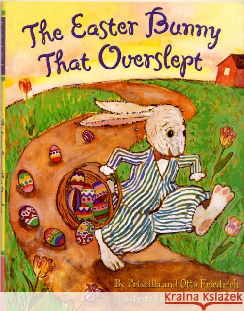 The Easter Bunny That Overslept Priscilla Friedrich Otto Friedrich Donald Saaf 9780060296452 HarperCollins