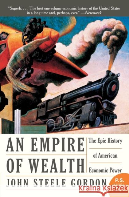 Empire of Wealth: The Epic History of American Economic Power John Steele Gordon 9780060505127 Harper Perennial