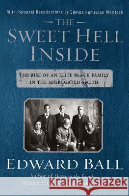 The Sweet Hell Inside: The Rise of an Elite Black Family in the Segregated South Edward Ball 9780060505905 Harper Perennial