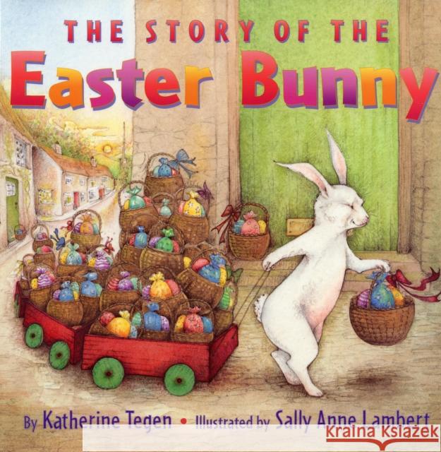 The Story of the Easter Bunny Katherine Tegen Sally Anne Lambert 9780060507114 HarperCollins Publishers