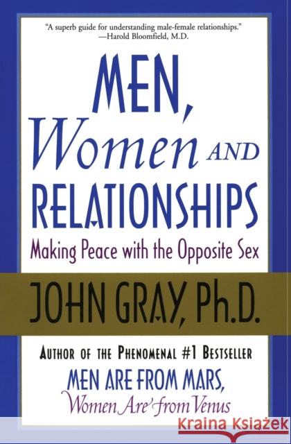 Men, Women and Relationships: Making Peace with the Opposite Sex John Gray 9780060507862 HarperCollins Publishers