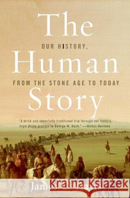 The Human Story: Our History, from the Stone Age to Today James C. Davis 9780060516208 Harper Perennial