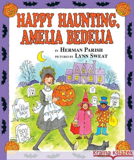 Happy Haunting, Amelia Bedelia Herman Parish Lynn Sweat 9780060518936 Greenwillow Books