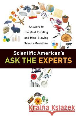 Scientific American's Ask the Experts: Answers to the Most Puzzling and Mind-Blowing Science Questions Editors of Scientific American 9780060523367 HarperResource