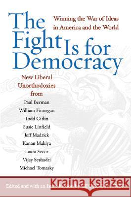 The Fight Is for Democracy: Winning the War of Ideas in America and the World George Packer 9780060532499 Harper Perennial