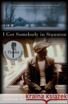I Got Somebody in Staunton: Stories William Henry Lewis 9780060536664 Amistad Press