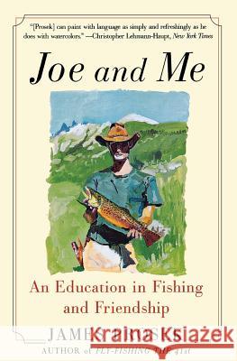 Joe and Me: An Education in Fishing and Friendship James Prosek 9780060537845 Harper Perennial