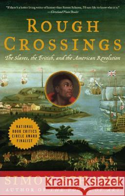 Rough Crossings: Britain, the Slaves and the American Revolution Simon Schama 9780060539177 Harper Perennial
