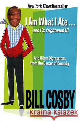 I Am What I Ate: and I'm frightened!!! Bill Cosby 9780060545741 HarperCollins Publishers Inc