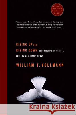 Rising Up and Rising Down: Some Thoughts on Violence, Freedom and Urgent Means William T. Vollmann 9780060548193 Harper Perennial