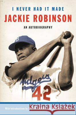 I Never Had It Made: The Autobiography of Jackie Robinson Jackie Robinson Hank Aaron Cornel West 9780060555979 Ecco