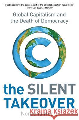 The Silent Takeover: Global Capitalism and the Death of Democracy Noreena Hertz 9780060559731 HarperBusiness