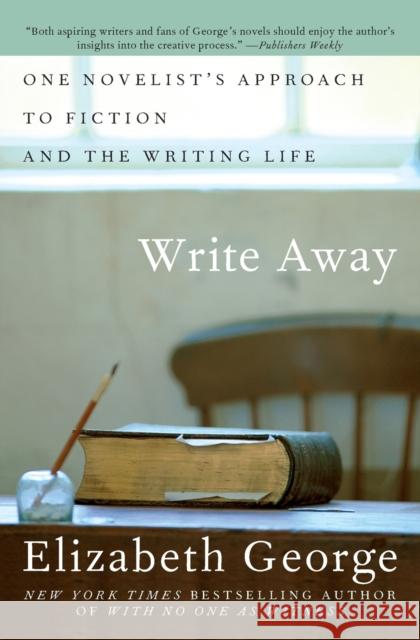 Write Away: One Novelist's Approach to Fiction and the Writing Life Elizabeth George 9780060560447 Harper Perennial