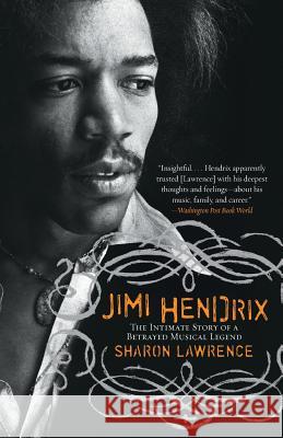Jimi Hendrix: The Intimate Story of a Betrayed Musical Legend Sharon Lawrence 9780060563011 HarperCollins Publishers