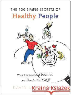 100 Simple Secrets of Healthy People: What Scientists Have Learned and How You Can Use It David Niven 9780060564728 HarperOne