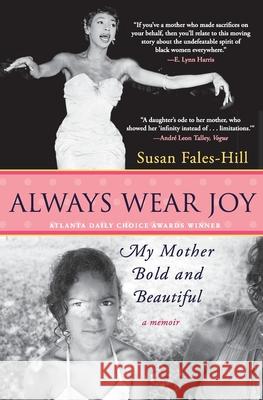 Always Wear Joy: My Mother Bold and Beautiful Susan Fales-Hill 9780060566722 Amistad Press