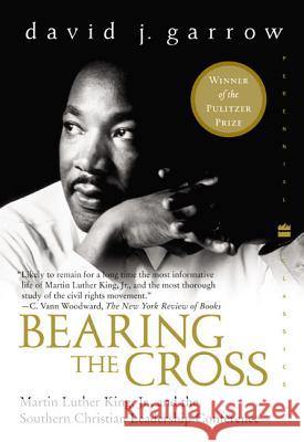 Bearing the Cross: Martin Luther King, Jr., and the Southern Christian Leadership Conference David J. Garrow 9780060566920 HarperCollins Publishers