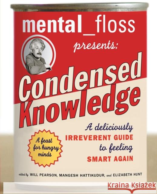 Mental Floss Presents Condensed Knowledge: A Deliciously Irreverent Guide to Feeling Smart Again Editors of Mental Floss 9780060568061 HarperResource