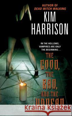 The Good, the Bad, and the Undead Kim Harrison 9780060572976 HarperTorch