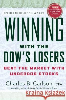 Winning with the Dow's Losers: Beat the Market with Underdog Stocks Carlson, Charles B. 9780060576585 HarperCollins Publishers