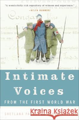 Intimate Voices from the First World War Svetlana Palmer Sarah Wallis 9780060584207 Harper Perennial