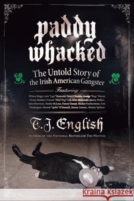 Paddy Whacked: The Untold Story of the Irish American Gangster T. J. English 9780060590031 ReganBooks