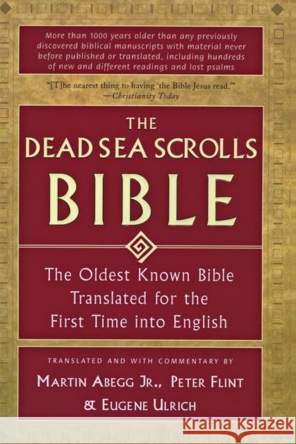The Dead Sea Scrolls Bible: The Oldest Known Bible Translated for the First Time Into English Martin G., Jr. Abegg Peter Flint Eugene Ulrich 9780060600648 HarperOne