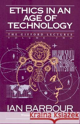 Ethics in an Age of Technology: Gifford Lectures, Volume Two Ian G. Barbour 9780060609351 HarperOne