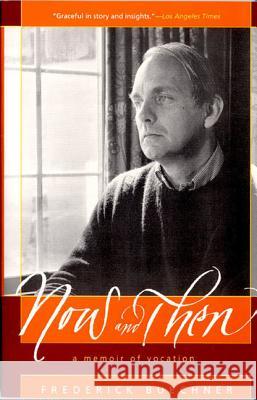 Now and Then: A Memoir of Vocation Frederick Buechner 9780060611828 HarperOne