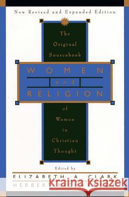 Women and Religion: The Original Sourcebook of Women in Christian Thought Clark, Elizabeth a. 9780060614096 HarperOne