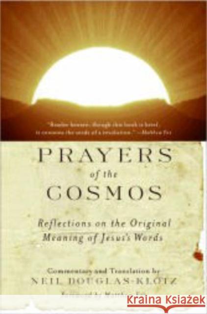Prayers of the Cosmos Neil Douglas-Klotz Matthew Fox 9780060619954 HarperCollins Publishers Inc