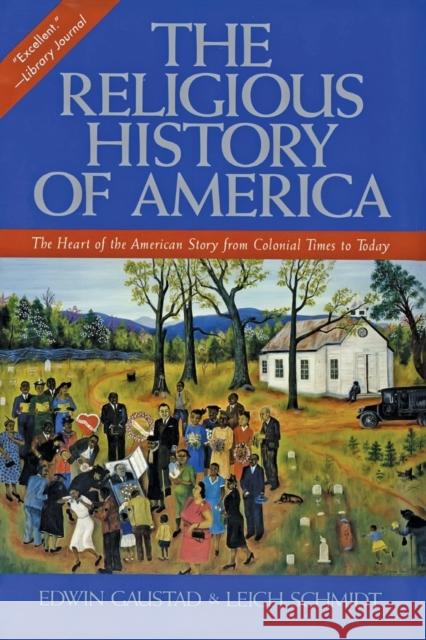 The Religious History of America: The Heart of the American Story from Colonial Times to Today Edwin S. Gaustad Leigh Schmidt 9780060630560 HarperOne