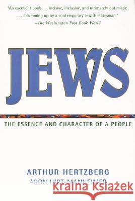 Jews: The Essence and Character of a People Arthur Hertzberg Aron Hirt-Manheimer Aron Hirt-Manheimer 9780060638351 HarperOne