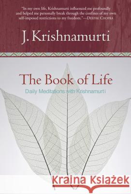 The Book of Life: Daily Meditations with Krishnamurti Jiddu Krishnamurti J. Krishnamurti 9780060648794 HarperOne