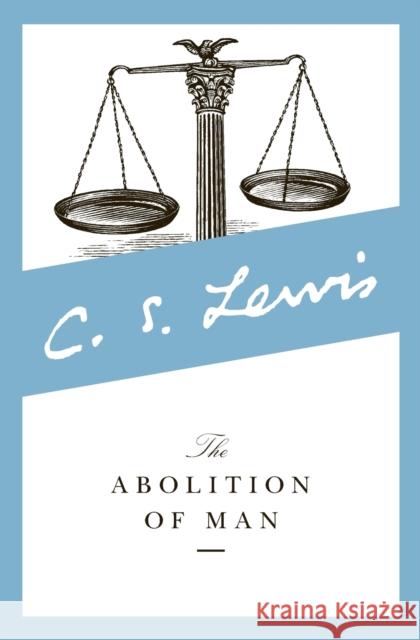 The Abolition of Man Lewis, C. S. 9780060652944 HarperOne