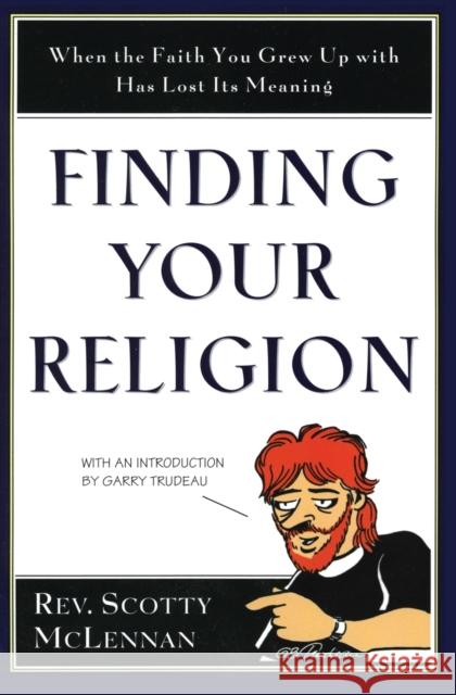 Finding Your Religion: When the Faith You Grew Up with Has Lost Its Meaning Scotty McLennan 9780060653460 HarperOne
