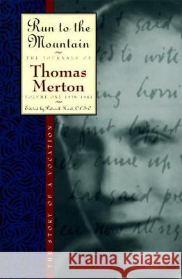 Run to the Mountain: The Story of a Vocationthe Journal of Thomas Merton, Volume 1: 1939-1941 Thomas Merton Patrick Hart 9780060654757 HarperOne