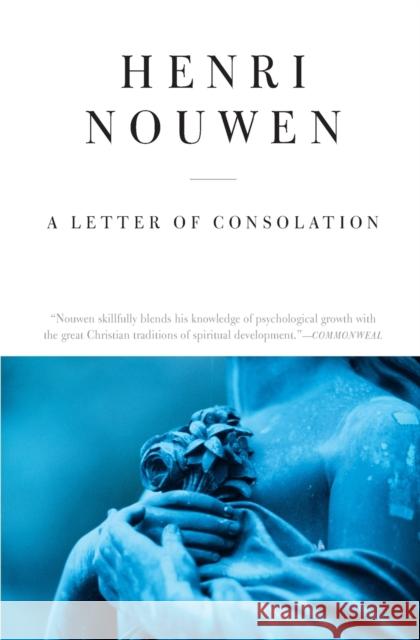 Letter of Consolation, a - Reissue Henri J. M. Nouwen Henri J. M. Nouwen 9780060663148 HarperOne